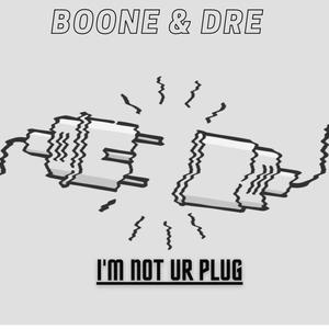 i'm not ur plug(feat. boone williams)