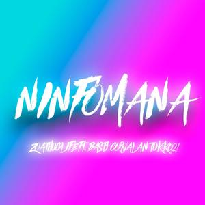 Ninfomana(feat. Basty Corvalan & Tukko21) (Explicit)