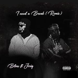 I Need a Break (feat. Jeriq) (Remix|Explicit)
