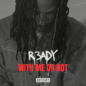 R3ady - With Me Or Not (Explicit)