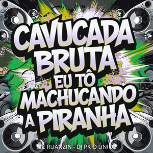 Cavucada Bruta Eu Tô Machucando a Piranha (Explicit)