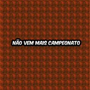 Não vem mais campeonato (Explicit)