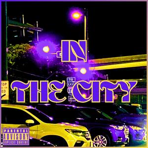 IN THE CITY (feat. Ghostington III) [Explicit]