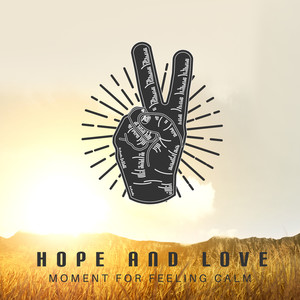 Hope and Love – Moment for Feeling Calm