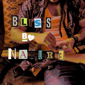 Bliss By Nature (Explicit)