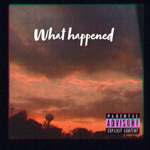 What Happened? (Explicit)