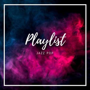 Playlist Jazz Pop