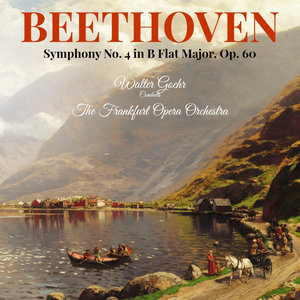 Beethoven: Symphony No. 4 in B Flat Major, Op. 60