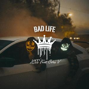 Bad life (feat. LCSS & Crhis V)