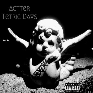 Tetric Days (Explicit)