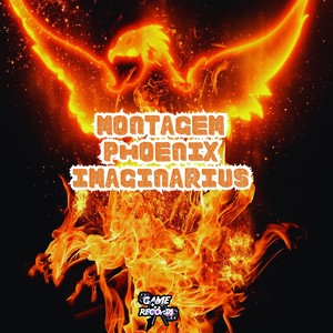 Montagem Phoenix Imaginarius (Explicit)