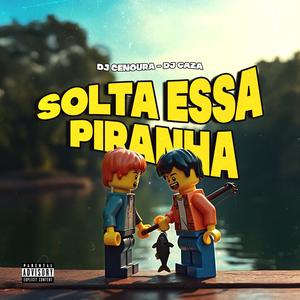 Solta essa piranha (Explicit)