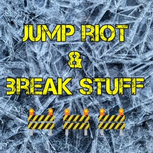 Jump Riot & Break Stuff (feat. half decent) [Explicit]