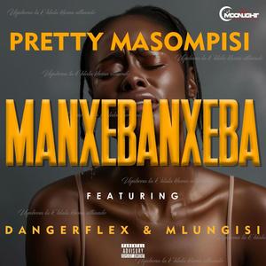 Manxebanxeba 2.0 (feat. Mlungisi) [Pretty Masompisi Remix]