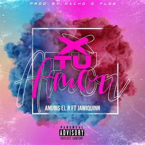 Por Tu Amor (feat. Anubis El R & Jawi Quiinn)