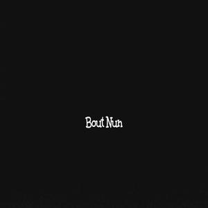 BOUT NUN! (Explicit)