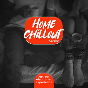 Mellow Electronic Experience: Home Chillout Session