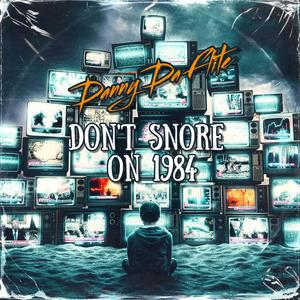 Dont Snore On 1984 (Explicit)