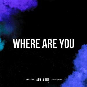 where are you (Explicit)