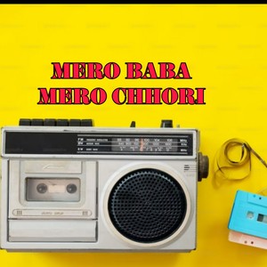 MERO BABA MERO CHHORI