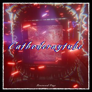 Cathoderaytube (feat. wd200z)