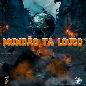 Mundão Tá louco (Explicit)