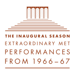 The Inaugural Season Extraordinary Met Performances from 1966-67 (Live)