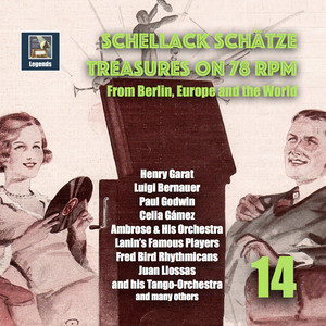 Schellack Schätze: Treasures on 78 Rpm from Berlin, Europe and The World, Vol. 14 (Remastered 2018)