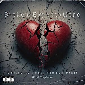 Broken Expectations (feat. FamousPratt) (Explicit)