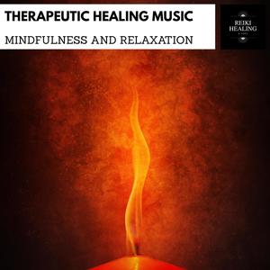 Therapeutic Healing Music - Mindfulness And Relaxation