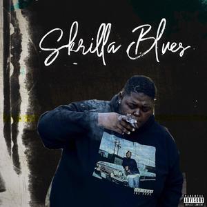 Skrilla Blues (Explicit)