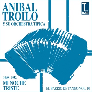 Mi Noche Triste (El Barrio de Tango, Vol. 10 1949 - 1952)