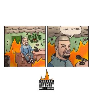 This Is Fine (Explicit)