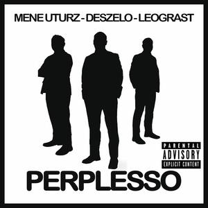 Perplesso (feat. DesZelo & LeoGrast) [Explicit]