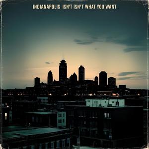 Indianapolis Isn't What You Want (feat. Garnish) (Explicit)