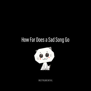How Far Does a Sad Song Go - Instrumental