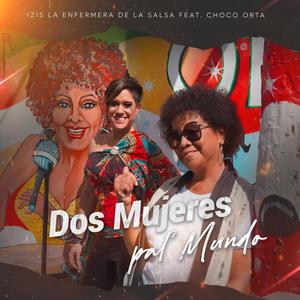 Dos Mujeres Pal' Mundo (feat. Choco Orta)
