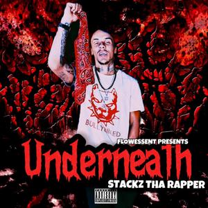UNDERNEATH (feat. STACKZ THA RAPPER) (Explicit)