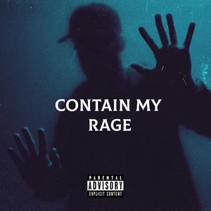 Contain My Rage (Explicit)