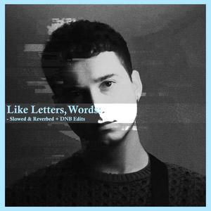 Like Letters, Words (Edits)