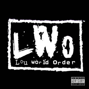 L.W.O. (Lou World Order) [Explicit]