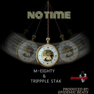 No Time(feat. M-Eighty & Trippple Stak) (Explicit)