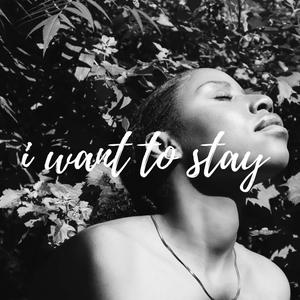 i want to stay