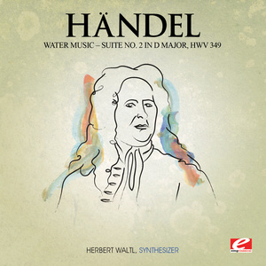 Water Music, Suite No. 2 in D Major - V. Bourrée (Remaster)