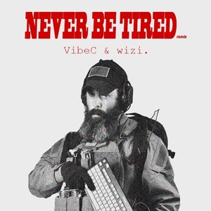 Never Be Tired (VibeC Remix/Prod. by LEYCO)