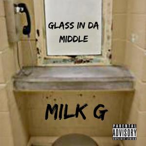 Glass In Da Middle (Explicit)
