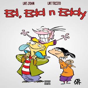 Edd N Eddy(feat. LNT Tristo) (Explicit)