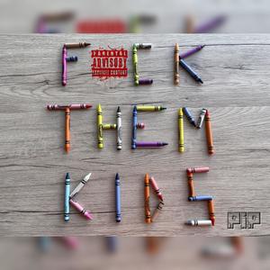 **** Them Kids (Explicit)