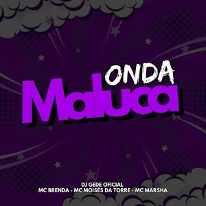 Onda Maluca (Mc Brenda, Mc Moises Da Torre, Mc Marsha) (Explicit)