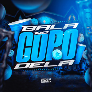 Bala no Copo Dela (Explicit)